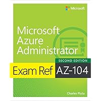 Exam Ref Az-104 Microsoft Azure Administrator Exam Ref Az-104 Microsoft Azure Administrator Paperback
