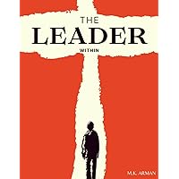 The Leader Within: Unlocking Your Full Leadership Potential (Personal Development Series) The Leader Within: Unlocking Your Full Leadership Potential (Personal Development Series) Kindle Paperback