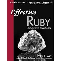 Effective Ruby: 48 Specific Ways to Write Better Ruby (Effective Software Development Series) Effective Ruby: 48 Specific Ways to Write Better Ruby (Effective Software Development Series) Kindle Paperback