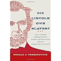 Did Lincoln Own Slaves?: And Other Frequently Asked Questions About Abraham Lincoln Did Lincoln Own Slaves?: And Other Frequently Asked Questions About Abraham Lincoln Hardcover Kindle Audible Audiobook Paperback MP3 CD
