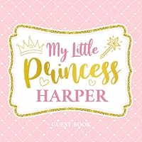 My Little Princess Harper - Guest Book: Baby Shower Guestbook Keepsake For Welcoming Your Baby Girl - Wishes For Baby, Advice For Parents