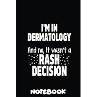 Dermatologist Rash Decision Dermatology Student Doctor: Writing your things with 120 Lined Pages Size 6x9 Inches