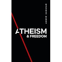 Atheism & Freedom: An introduction to free thought Atheism & Freedom: An introduction to free thought Kindle Paperback Hardcover