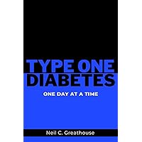 Type 1 Diabetes - One Day at a Time Type 1 Diabetes - One Day at a Time Paperback
