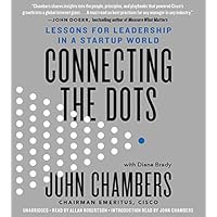Connecting the Dots: Lessons for Leadership in a Startup World Connecting the Dots: Lessons for Leadership in a Startup World Hardcover Audible Audiobook Kindle Paperback Audio CD