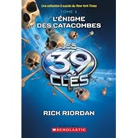 Les 39 Cl?s: N? 1 - l'?nigme Des Catacombes (French Edition) Les 39 Cl?s: N? 1 - l'?nigme Des Catacombes (French Edition) Paperback