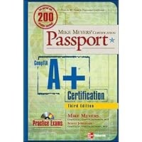 Mike Meyers' A+ Certification Passport, Third Edition (Mike Meyers' Certficiation Passport) Mike Meyers' A+ Certification Passport, Third Edition (Mike Meyers' Certficiation Passport) Paperback