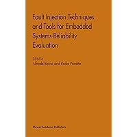 Fault Injection Techniques and Tools for Embedded Systems Reliability Evaluation (Frontiers in Electronic Testing, 23) Fault Injection Techniques and Tools for Embedded Systems Reliability Evaluation (Frontiers in Electronic Testing, 23) Paperback Hardcover