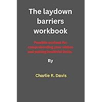The laydown barriers workbook: Possible workout for comprehending your wishes and putting healthful limits The laydown barriers workbook: Possible workout for comprehending your wishes and putting healthful limits Kindle Paperback