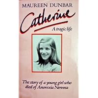 Catherine: The story of a young girl who died of anorexia Catherine: The story of a young girl who died of anorexia Hardcover Paperback Mass Market Paperback