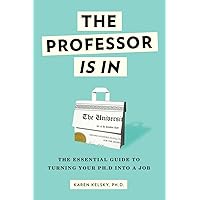 The Professor Is In: The Essential Guide To Turning Your Ph.D. Into a Job The Professor Is In: The Essential Guide To Turning Your Ph.D. Into a Job Paperback Kindle Audible Audiobook Spiral-bound Audio CD