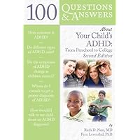 100 Questions & Answers About Your Child’s ADHD: Preschool to College 100 Questions & Answers About Your Child’s ADHD: Preschool to College Kindle Paperback