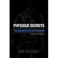 Physique Secrets Programs: The Aesthetic Edition (Six Weekly Training Sessions) Physique Secrets Programs: The Aesthetic Edition (Six Weekly Training Sessions) Paperback