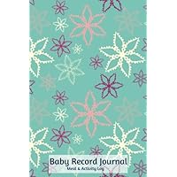 Baby Record Journal Meal And Activity Log: Daily Record Journal Notebook, Health Record, Weaning Meal Log, Sleeping Pattern Tracker, Daily Diaper ... Toddlers, Boys, Girls, Paperback 6x9 inches