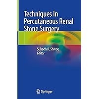 Techniques in Percutaneous Renal Stone Surgery Techniques in Percutaneous Renal Stone Surgery Kindle Hardcover Paperback