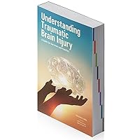 Understanding Traumatic Brain Injury: A Guide for Survivors and Families Understanding Traumatic Brain Injury: A Guide for Survivors and Families Paperback Kindle