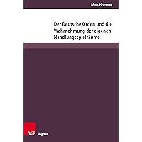 Der Deutsche Orden Und Die Wahrnehmung Der Eigenen Handlungsspielraume: Vom Ersten Thorner Frieden (1411) Bis Zum Vertrag Vom Melnosee (1422) (German Edition)
