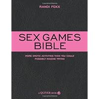 Sex Games Bible: More Erotic Activities Than You Could Possibly Imagine Trying Sex Games Bible: More Erotic Activities Than You Could Possibly Imagine Trying Kindle Paperback