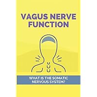 Vagus Nerve Function: What Is The Somatic Nervous System?