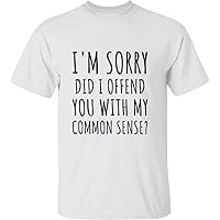 I'm Sorry Did I Offend You with My Common Sense Tshirt - Sarcasm - Birthday - Colleague Gift - Funny Tee - Workplace - Hilarious - White - M