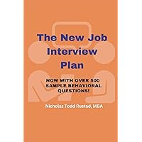 The New Job Interview Plan: Win at your next job interview (The New Plan by Nicholas T. Rustad, MBA)