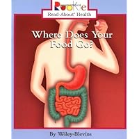 Where Does Your Food Go (Rookie Read-About Health) Where Does Your Food Go (Rookie Read-About Health) Paperback Library Binding