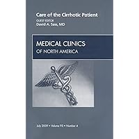 Care of the Cirrhotic Patient, An Issue of Medical Clinics (Volume 93-4) (The Clinics: Internal Medicine, Volume 93-4) Care of the Cirrhotic Patient, An Issue of Medical Clinics (Volume 93-4) (The Clinics: Internal Medicine, Volume 93-4) Hardcover