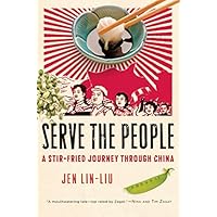 Serve the People: A Stir-Fried Journey Through China Serve the People: A Stir-Fried Journey Through China Hardcover Paperback