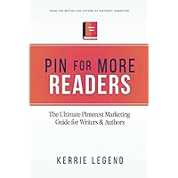Pin for More Readers: The Ultimate Pinterest Marketing Guide for Writers & Authors Pin for More Readers: The Ultimate Pinterest Marketing Guide for Writers & Authors Kindle Hardcover Paperback