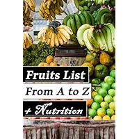 Fruits List from A to Z + Nutrition Fruits List from A to Z + Nutrition Paperback Kindle