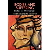 Bodies and Suffering: Emotions and Relations of Care (ISSN) Bodies and Suffering: Emotions and Relations of Care (ISSN) Kindle Hardcover Paperback
