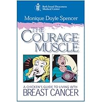 The Courage Muscle: A Chicken's Guide to Living with Breast Cancer The Courage Muscle: A Chicken's Guide to Living with Breast Cancer Paperback