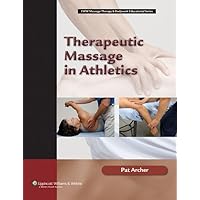 Therapeutic Massage in Athletics (LWW Massage Therapy & Bodywork Educational Series) Therapeutic Massage in Athletics (LWW Massage Therapy & Bodywork Educational Series) Paperback