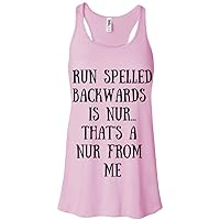Run Spelled Backwards is Nur.That's A Nur from Me Women's Bella Flowy Exercise Tank Top