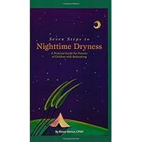Seven Steps to Nighttime Dryness: A Practical Guide for Parents of Children with Bedwetting Seven Steps to Nighttime Dryness: A Practical Guide for Parents of Children with Bedwetting Paperback
