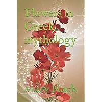 Flowers in Greek mythology Flowers in Greek mythology Paperback