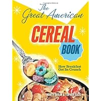 The Great American Cereal Book: How Breakfast Got Its Crunch The Great American Cereal Book: How Breakfast Got Its Crunch Hardcover