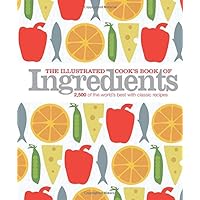 The Illustrated Cook's Book of Ingredients The Illustrated Cook's Book of Ingredients Hardcover Paperback