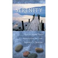 Serenity: Reflections and Scripture on the Serenity Prayer Serenity: Reflections and Scripture on the Serenity Prayer Hardcover Paperback