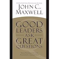 Good Leaders Ask Great Questions: Your Foundation for Successful Leadership Good Leaders Ask Great Questions: Your Foundation for Successful Leadership Audio CD