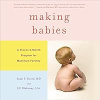 Making Babies: A Proven 3-Month Program for Maximum Fertility Making Babies: A Proven 3-Month Program for Maximum Fertility Hardcover Audible Audiobook Kindle Audio CD