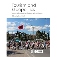 Tourism and Geopolitics: Issues and Concepts from Central and Eastern Europe Tourism and Geopolitics: Issues and Concepts from Central and Eastern Europe Kindle Hardcover