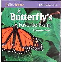 National Geographic Science 1-2 (Life Science: Life Cycles): Explore on Your Own: A Butterfly’s Favorite Plant