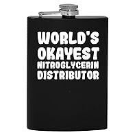 World's Okayest Nitroglycerin Distributor - 8oz Hip Drinking Alcohol Flask