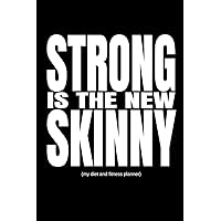 Strong Is The New Skinny: 90 Day Cool Gym Training Diary and Food Tracker For Women (Track Your Muscle Gains, Weight Loss and Macros)