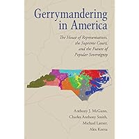 Gerrymandering in America: The House of Representatives, the Supreme Court, and the Future of Popular Sovereignty Gerrymandering in America: The House of Representatives, the Supreme Court, and the Future of Popular Sovereignty Kindle Hardcover Paperback