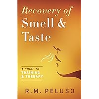 Recovery of Smell & Taste: A Guide to Training & Therapy Recovery of Smell & Taste: A Guide to Training & Therapy Paperback