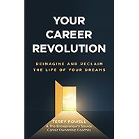 Your Career Revolution: Reimagine and Reclaim the Life of Your Dreams Your Career Revolution: Reimagine and Reclaim the Life of Your Dreams Paperback Audible Audiobook Kindle Hardcover