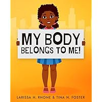 My Body Belongs To Me!: A book about body ownership, healthy boundaries and communication. My Body Belongs To Me!: A book about body ownership, healthy boundaries and communication. Paperback