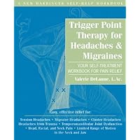 Trigger Point Therapy for Headaches and Migraines: Your Self -Treatment Workbook for Pain Relief Trigger Point Therapy for Headaches and Migraines: Your Self -Treatment Workbook for Pain Relief Paperback Kindle